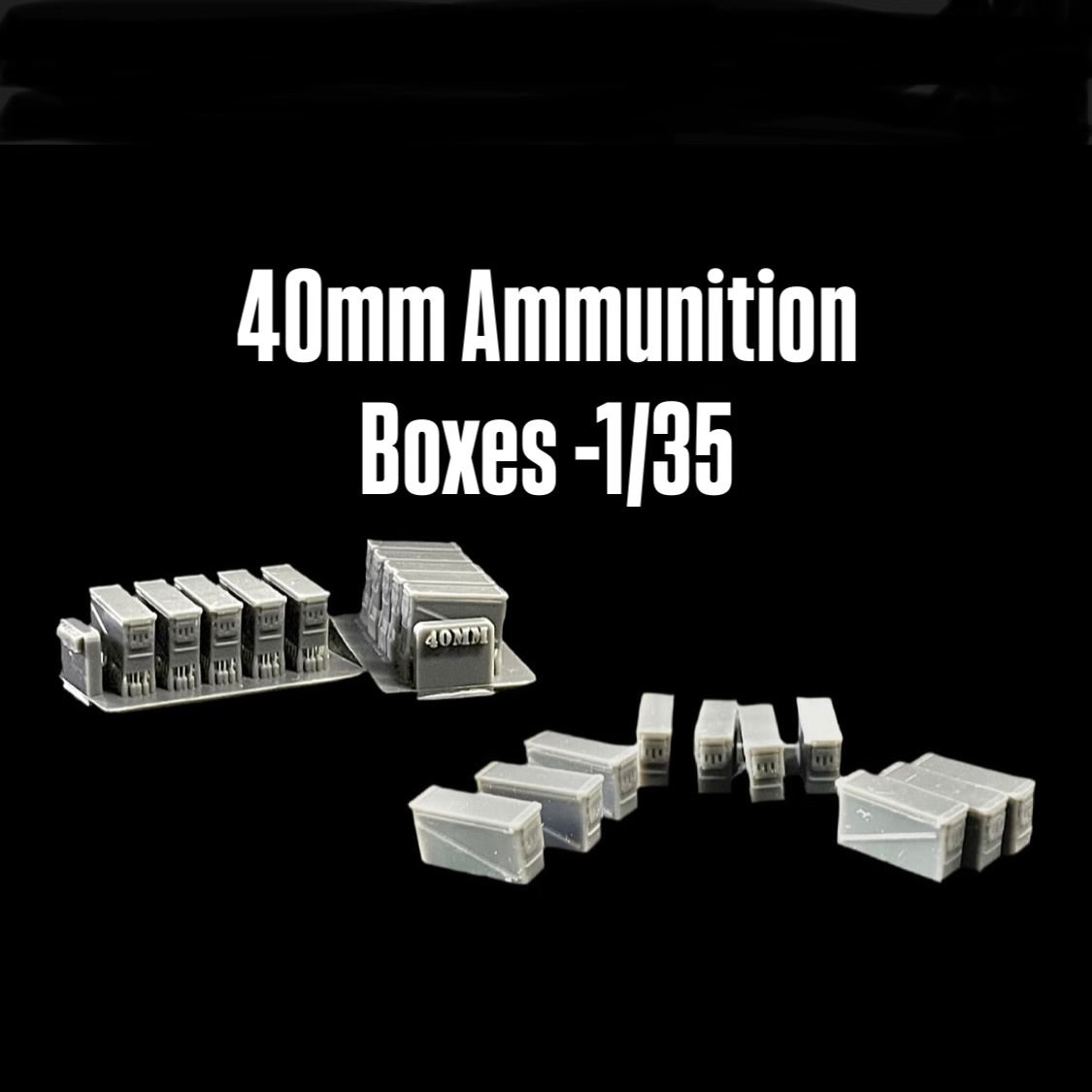 40mm Ammunition Boxes -1/35