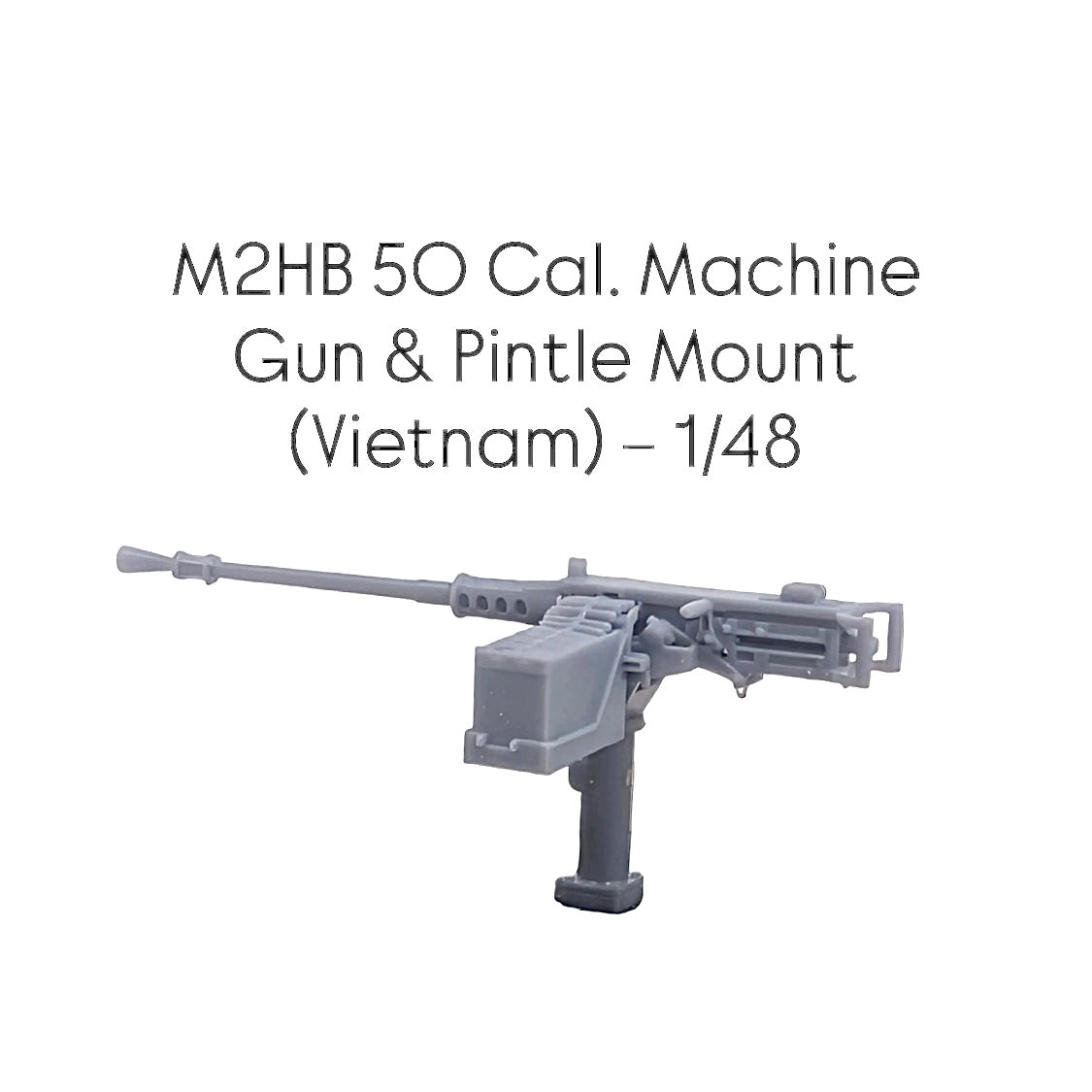 M2HB 50 Cal. Machine Gun & Pintle Mount (Vietnam) – 1/48
